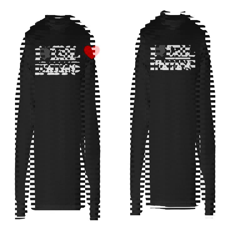 I Love Tall Italians Camiseta de manga larga
