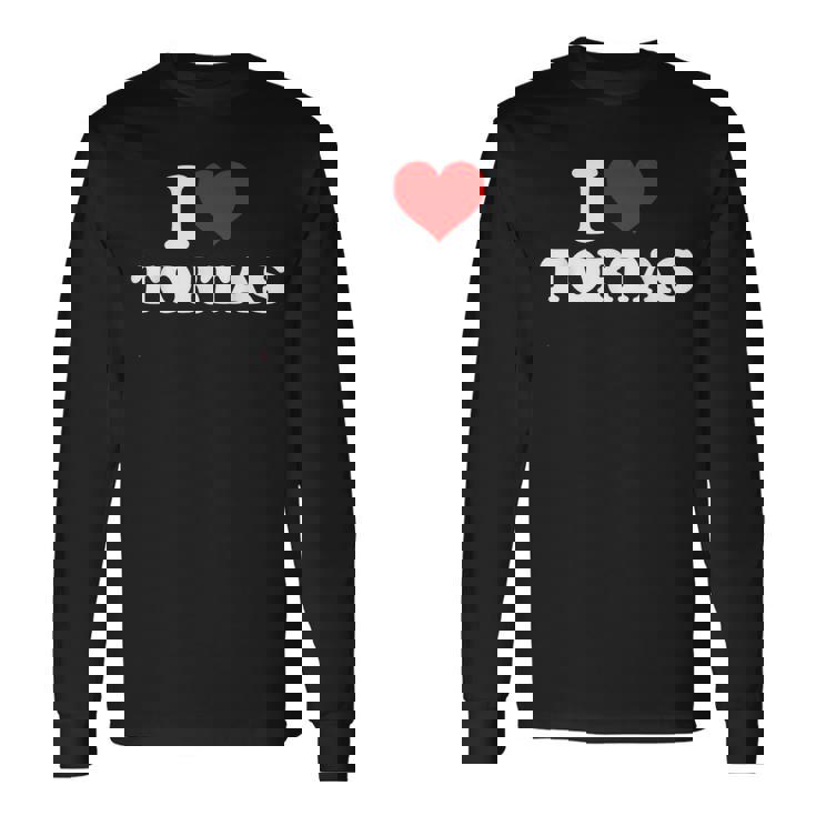 I Love Tortas I Heart Tortas Long Sleeve T-Shirt