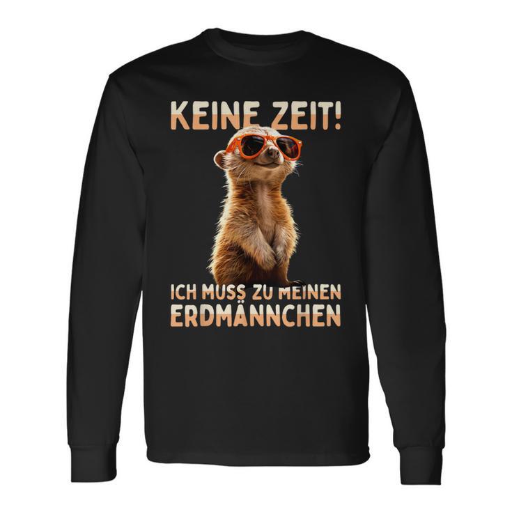 Meerkat Surikate Ich Muss Zu Meinen Erdmännchen Langarmshirts Geschenkideen