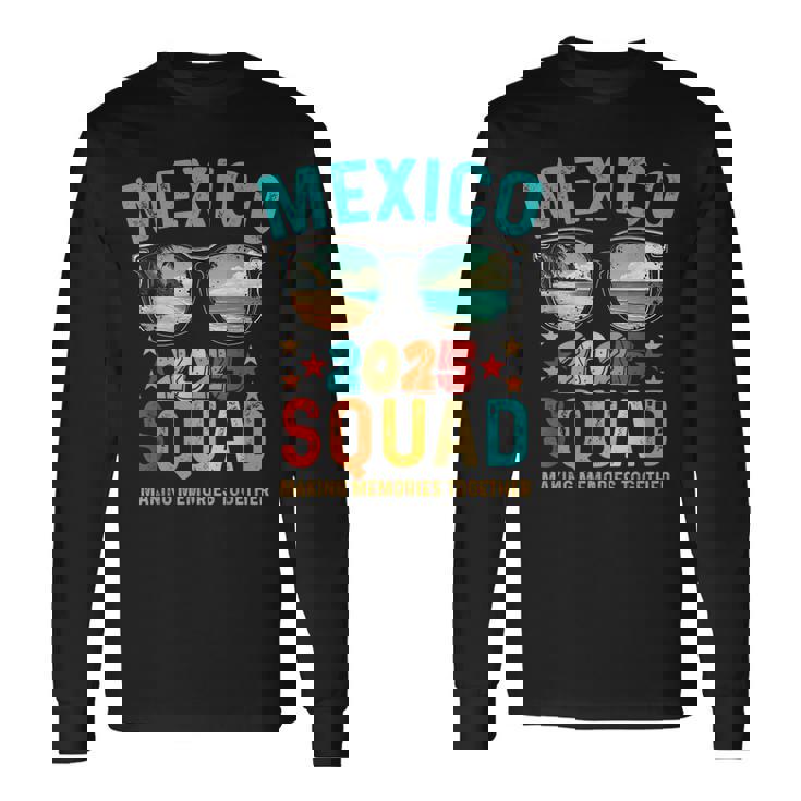 Mexico Squad 2025 Matching Vacation Trip Friends Reunion Long Sleeve T-Shirt