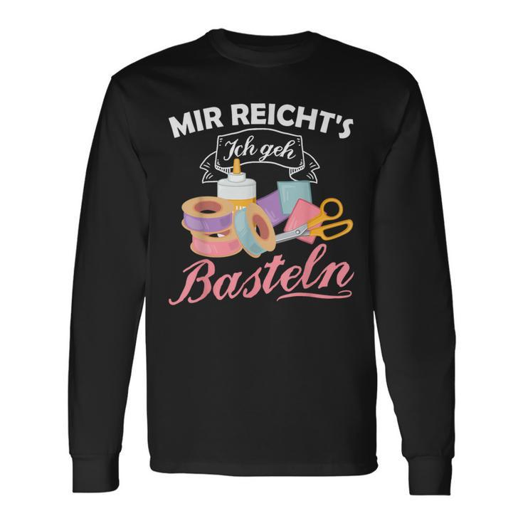 Mir Reicht's Ich Geh Crafts Hobby Hobbyist Slogan Langarmshirts Geschenkideen