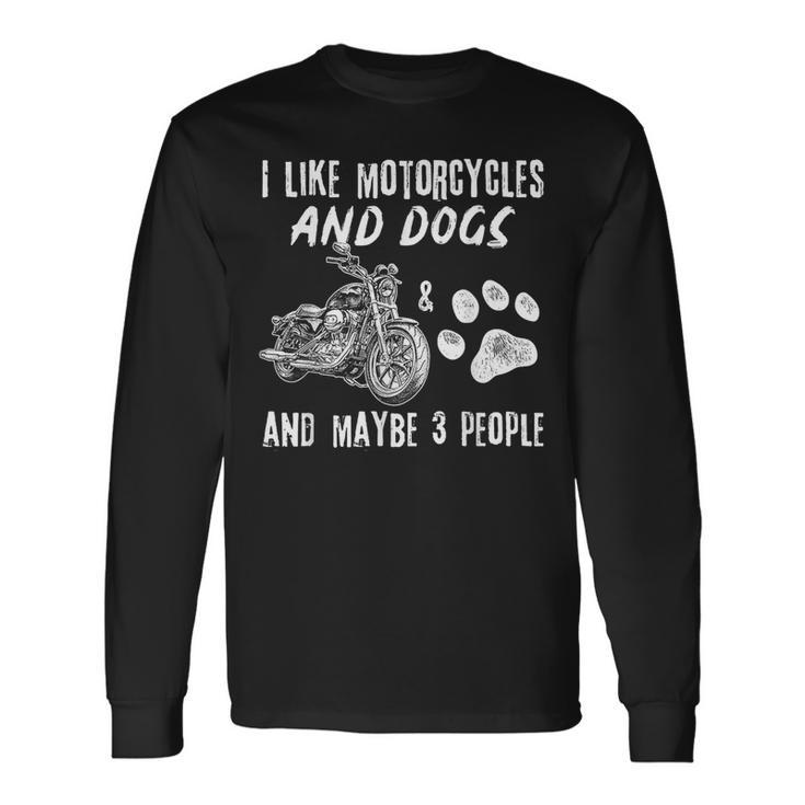 I Like Motorcycles And Dogs And Maybe 3 People Langarmshirts Geschenkideen