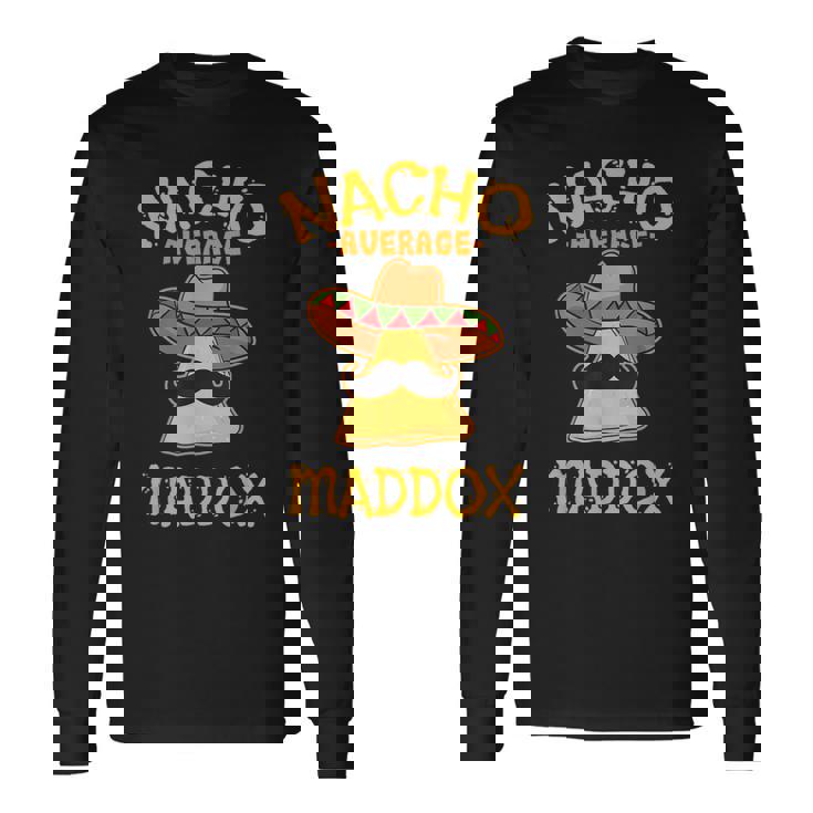 Nacho Average Maddox Personalized Name Taco Long Sleeve T-Shirt