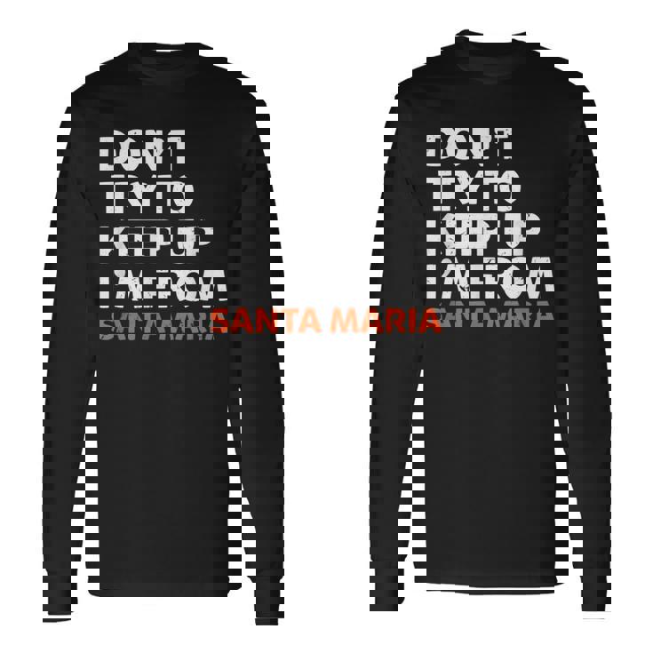 N'essayez Pas De Garder Laille Natale De Santa Maria En Californie T-shirt à manches longues