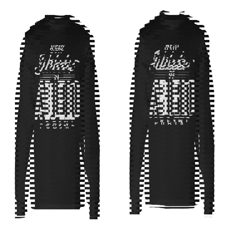 No Estoy Jubilado Soy Abuelo Profesional Regalo Para Abuelo Camiseta de manga larga
