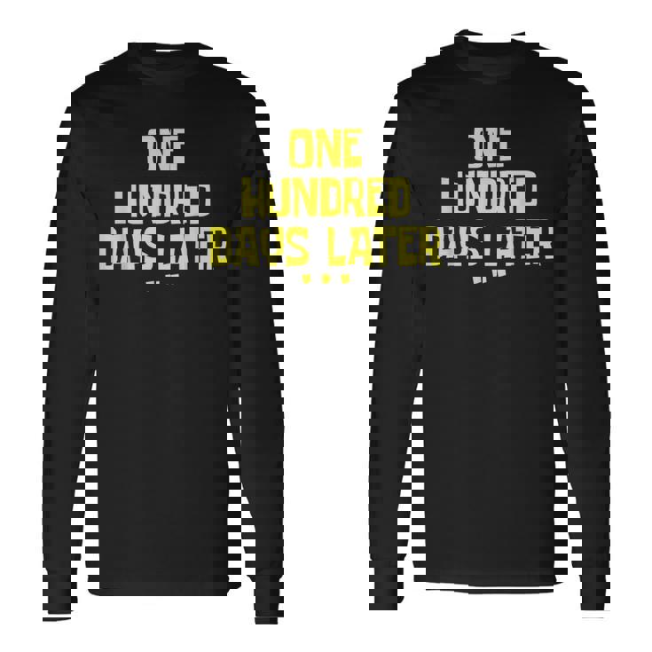 One Hundred Days Later 100 Days Later Long Sleeve T-Shirt