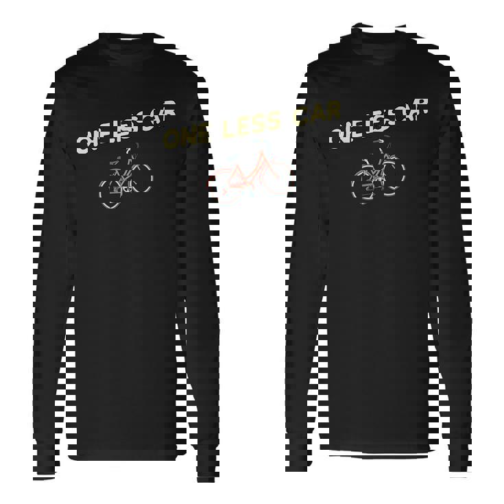One Less Car Bike Cyclist & Vegan Environmentalist Long Sleeve T-Shirt