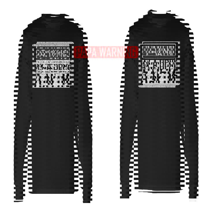 Papa Warning Sign May Nap Suddenly Long Sleeve T-Shirt