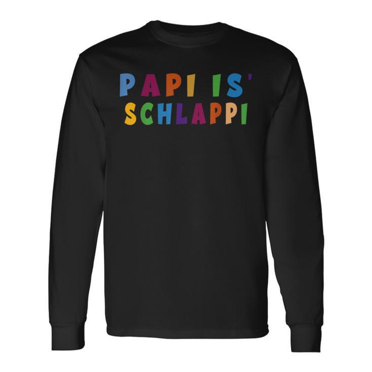 Papi Is Schlappi Father Birth Baby Growth Everyday Kaputti Langarmshirts Geschenkideen