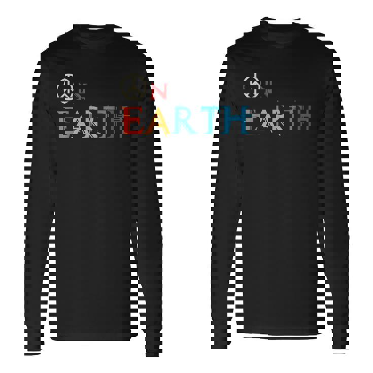 Peace On Earth Peace Sign Symbol Hippie World Love Pacifist Long Sleeve T-Shirt