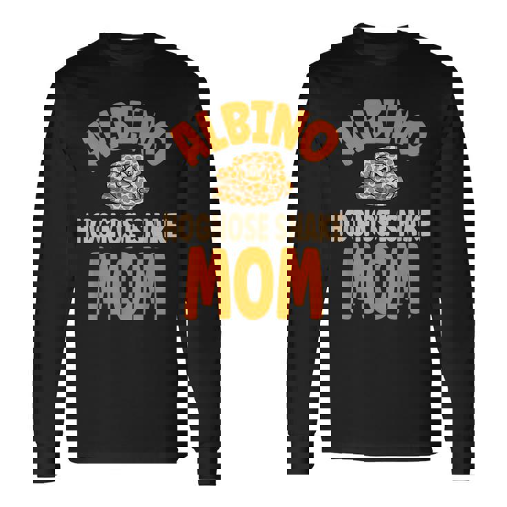 Pet Hognose Snake Owner Albino Hognose Snake Mom Long Sleeve T-Shirt