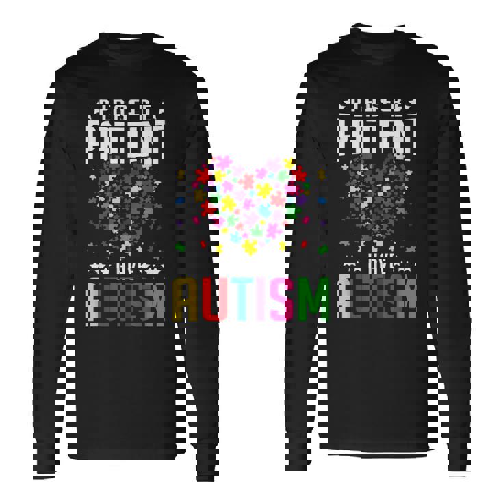 Please Be Patient I Have Autism Autistic Child Kids Toddler Long Sleeve T-Shirt Gifts ideas