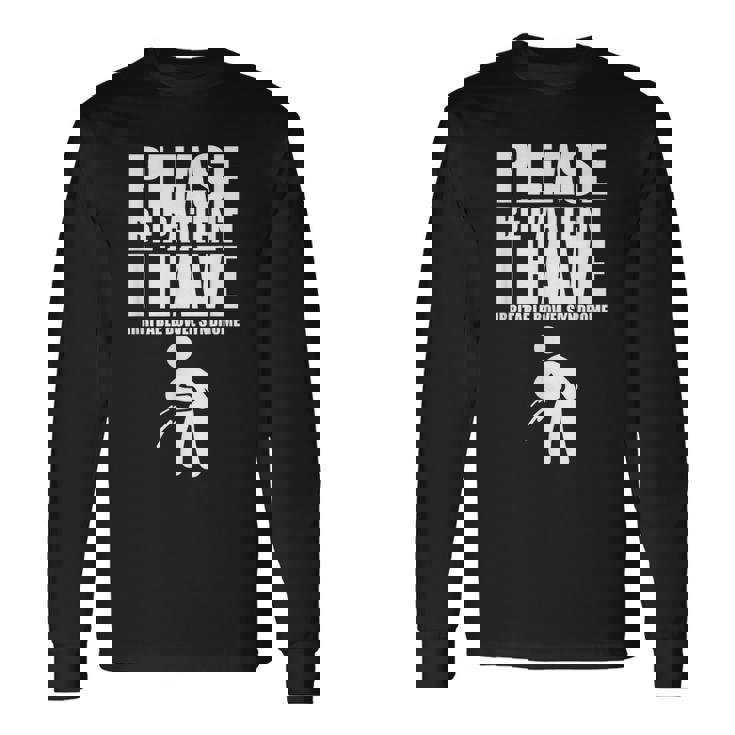 Please Be Patient I Have Irritable Bowel Syndrome IBS Long Sleeve T-Shirt