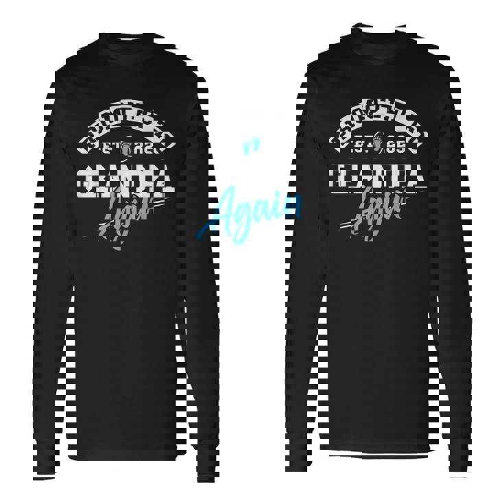 Promoted To Grandpa Again New Baby Soon To Be Grandad 2025 Long Sleeve T-Shirt
