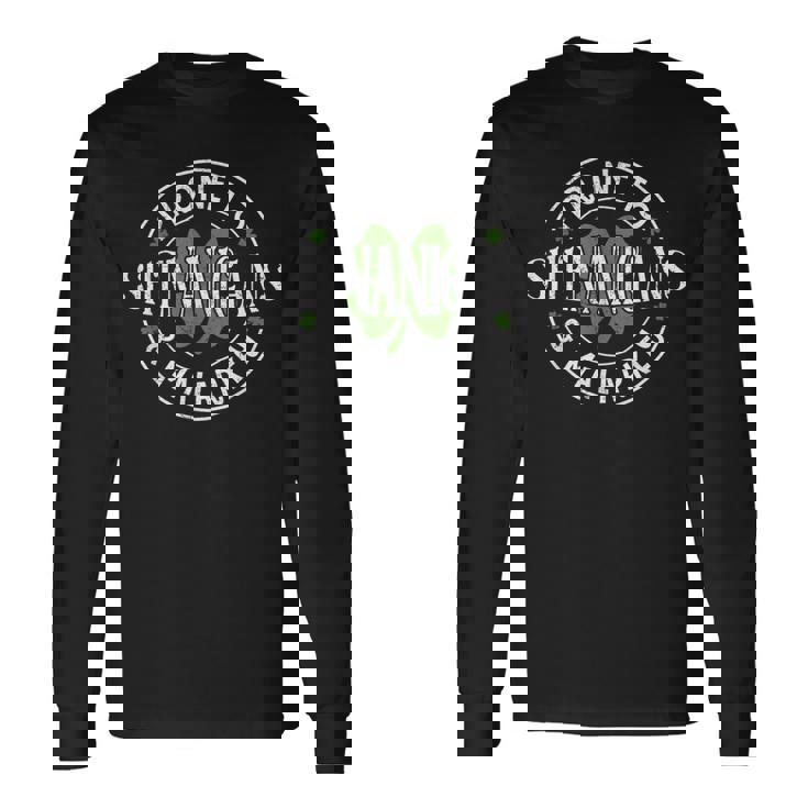 Prone To Shenanigans & Malarkey St Patrick's Day Irish Long Sleeve T-Shirt