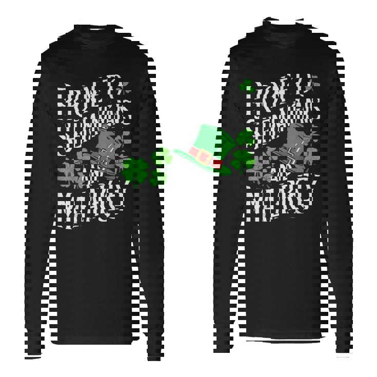 Prone To Shenanigans And & Malarkey St Patrick's Day Green Long Sleeve T-Shirt