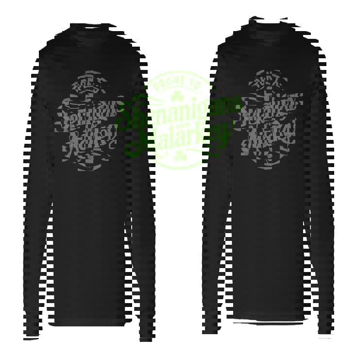 Prone To Shenanigans Malarkey Clovers St Patrick's Day Long Sleeve T-Shirt