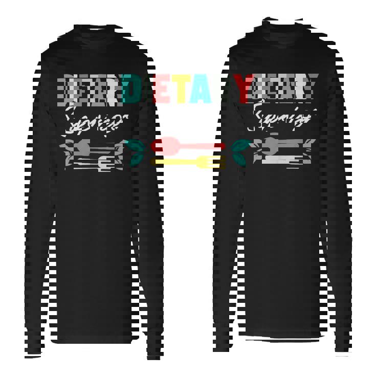 Proud Dietary Supervisor Long Sleeve T-Shirt