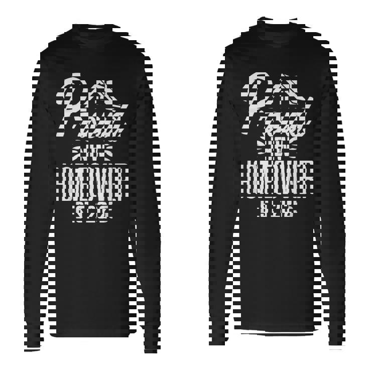 Proud New Homeowner 2025 First Time House Buyer Matching Long Sleeve T-Shirt