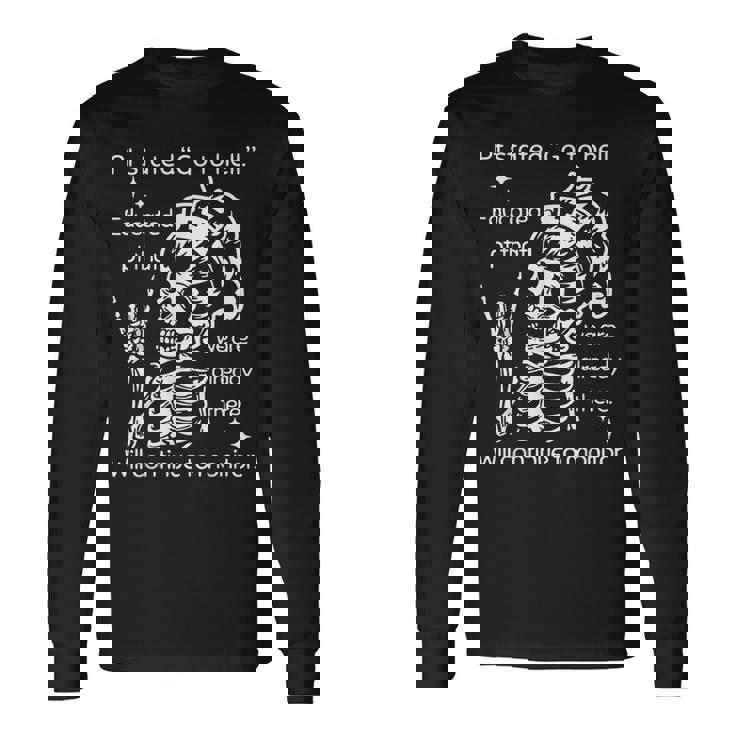 Pt Stated Go To Hell Educated Pt That We Are Already Long Sleeve T-Shirt
