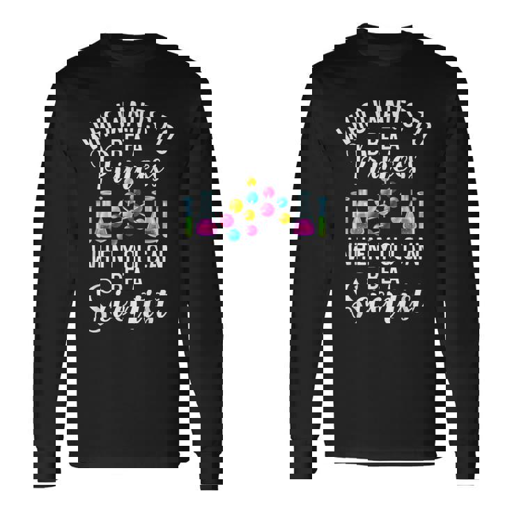 Quién Quiere Ser Princesa Cuando Puedes Ser Un Nerd Científico Camiseta de manga larga