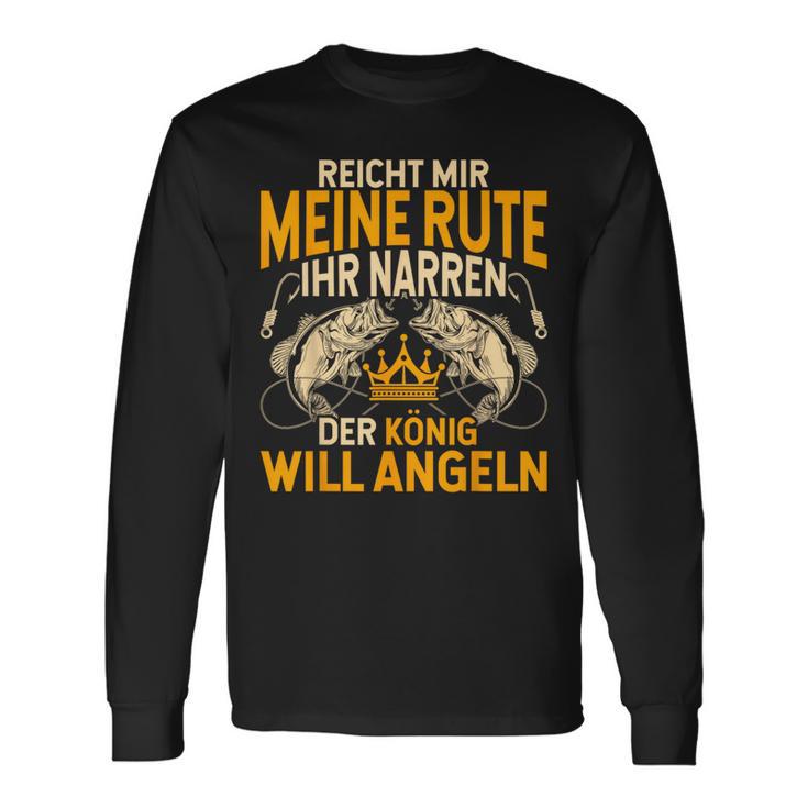 Reicht Mir Die Rute Ihr Narren Der König Will Fishing S Langarmshirts Geschenkideen