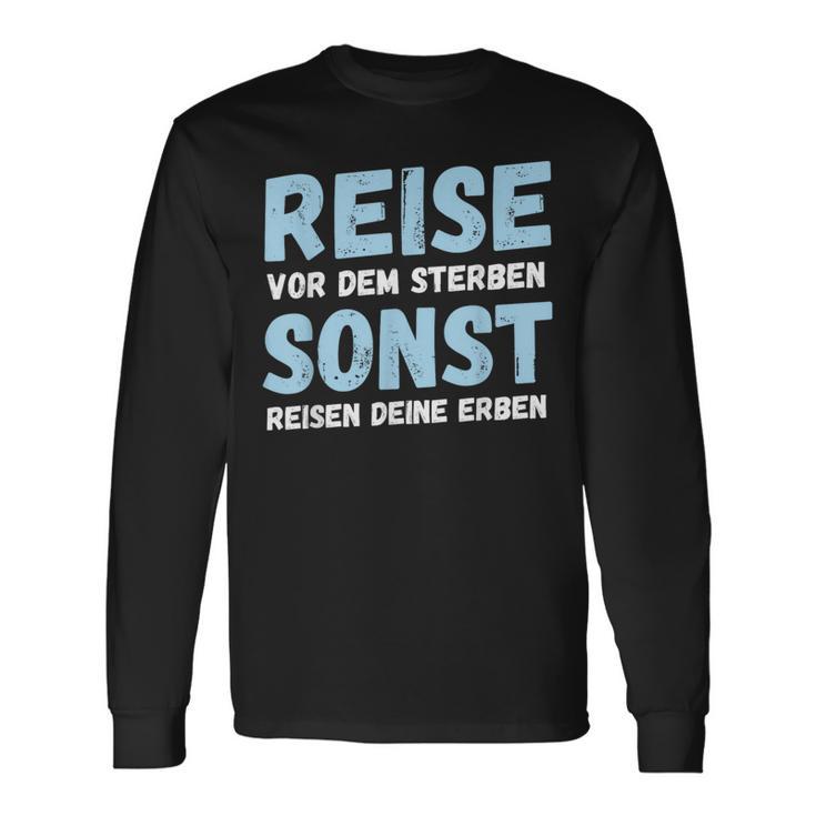 Reiseor Dem Sterben Sonst Reisen Deine Erben Humour German Langarmshirts Geschenkideen