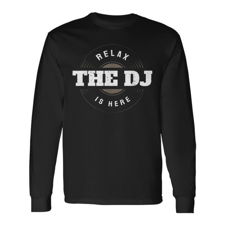 Relax The Dj Is Here Musique Dj T-shirt à manches longues