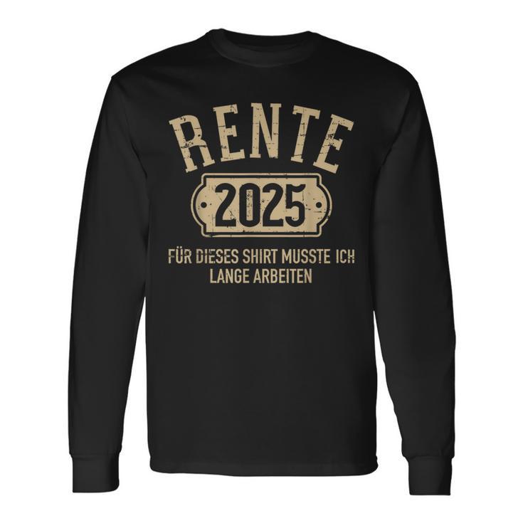 Rente 2025 Für Diese Musste Ich Lange Arbeiten Rentner Langarmshirts Geschenkideen