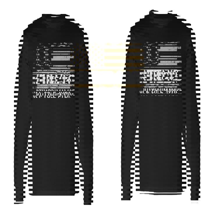 Retired 2025 Us American Flag Problem Anymore For Retirement Long Sleeve T-Shirt