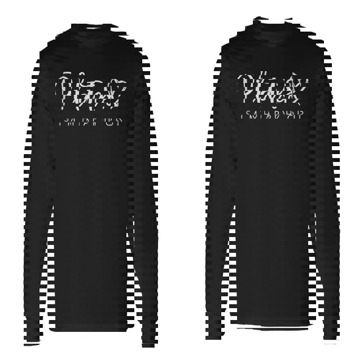 Retro Pilates Is My Happy Hour Pilates Lover Long Sleeve T-Shirt