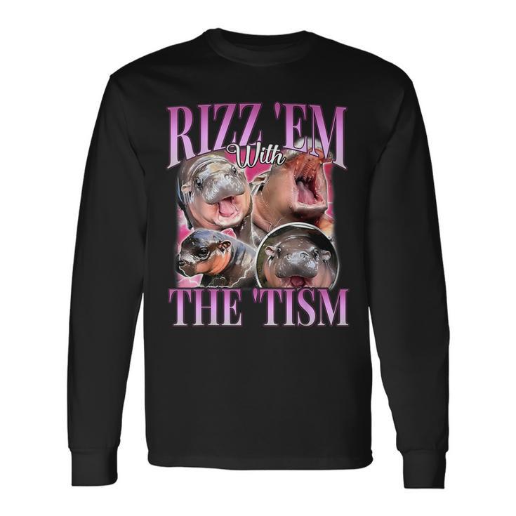 Rizz Em With The Tism Meme Moo Deng Long Sleeve T-Shirt