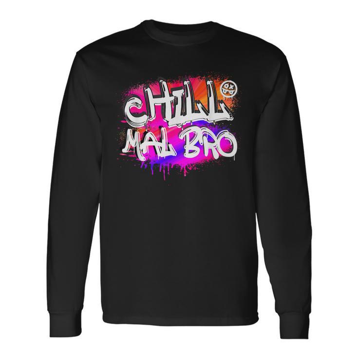 Saying Chill Mal Bro Graffiti S Langarmshirts Geschenkideen