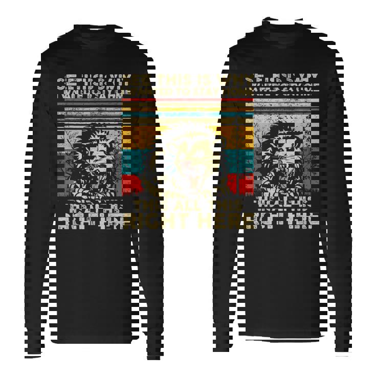 See This Is Why I Wanted To Stay Home This All This Right Long Sleeve T-Shirt