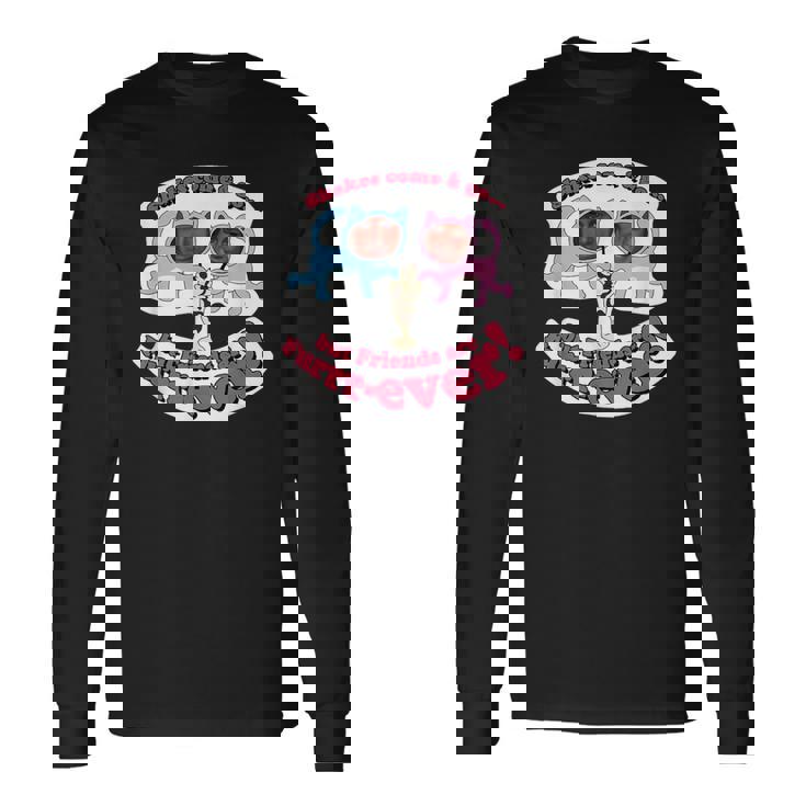 Shakes Come And Go But Friends Are Furrrever Long Sleeve T-Shirt Gifts ideas