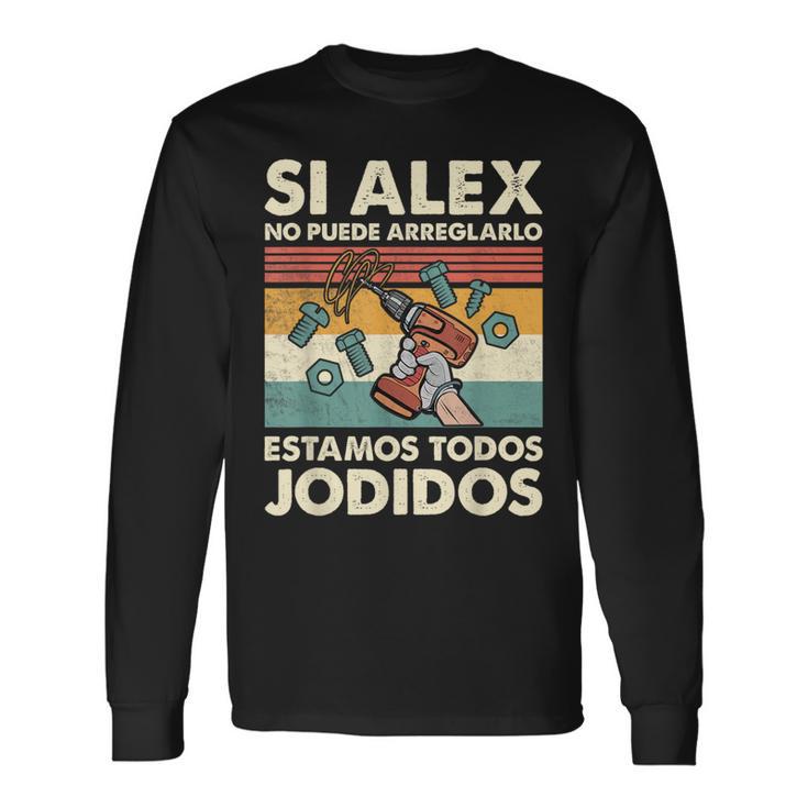Si Alex No Puede Repararlo Español Camiseta de manga larga