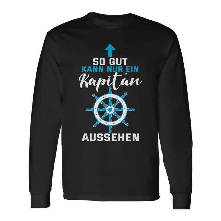 So Gut Kann Nur Ein Kapitän Ausseh Langarmshirts Geschenkideen