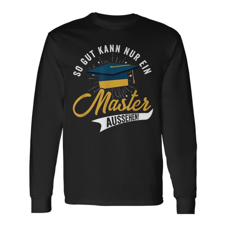 So Gut Kann Nur Ein Master Look Graduation Langarmshirts Geschenkideen