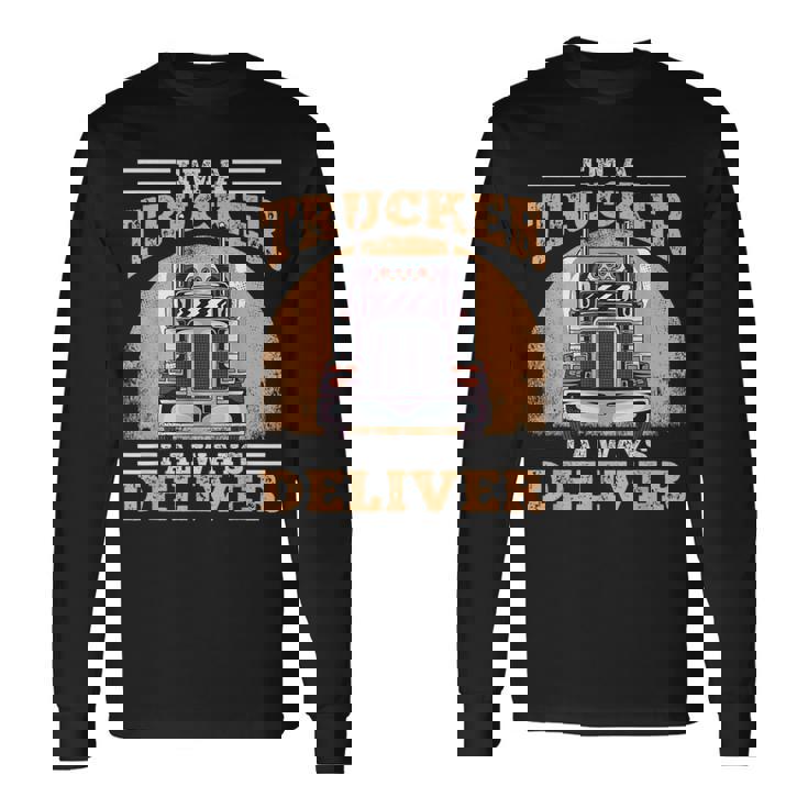 Soy Un Camionero Siempre Entrego Diseño Para Camioneros Camiseta de manga larga