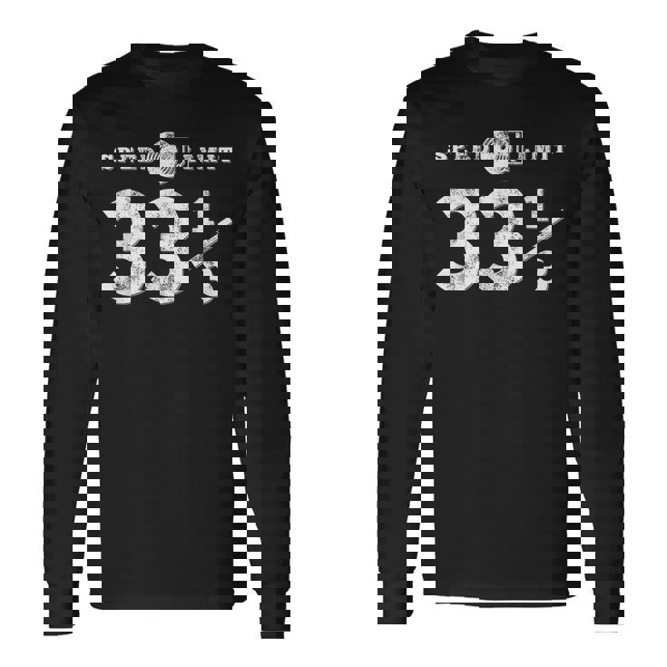Speed Limit 33 13 Vinyl For Music Record Collector Long Sleeve T-Shirt