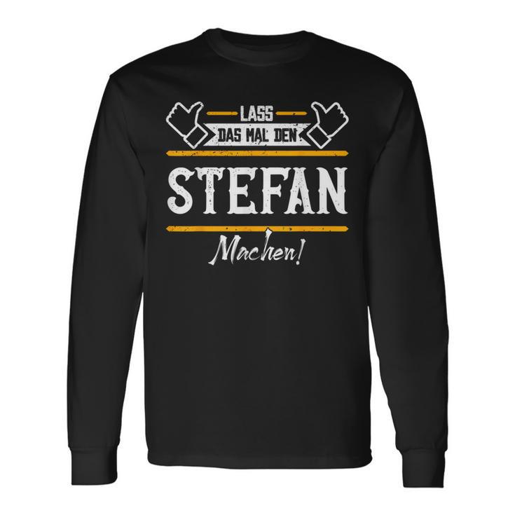 Stefan Lass Das Den Stefan Machen First Name Langarmshirts Geschenkideen