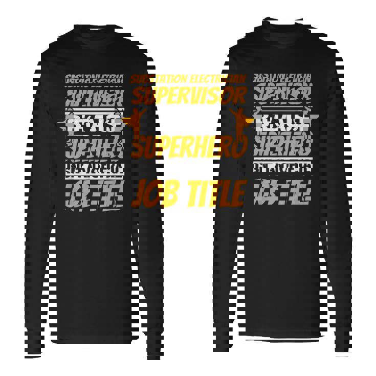 SUBSTATION ELECTRICIAN SUPERVISOR Humor Long Sleeve T-Shirt