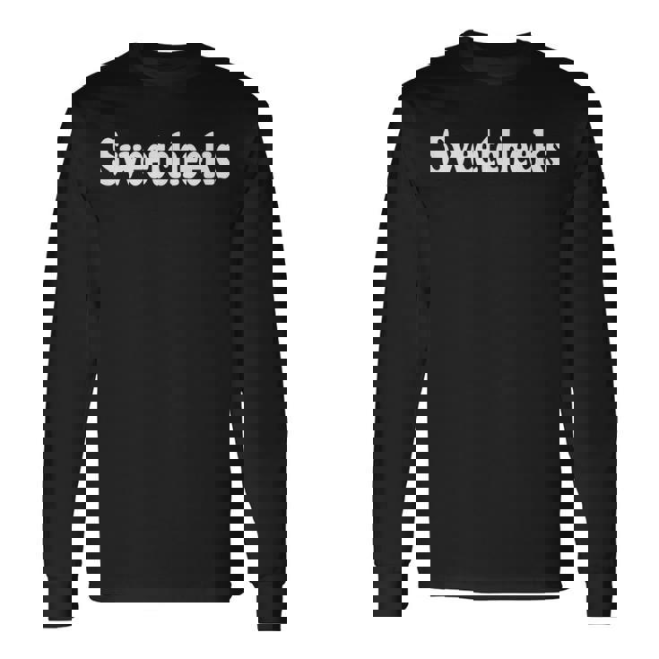 Sweetcheeks Love Nickname Endearment Honey Sweet Long Sleeve T-Shirt