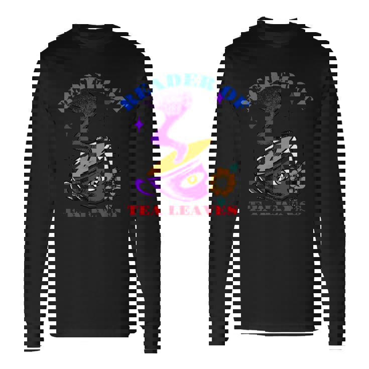 Tea Leaves Reading Cup Reader Of Tea Leaves Long Sleeve T-Shirt