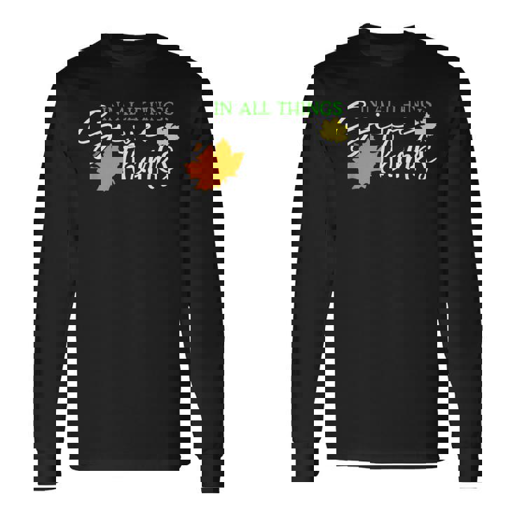 In All Things Give Thanks Fall Thanksgiving Cute Thankful Long Sleeve T-Shirt