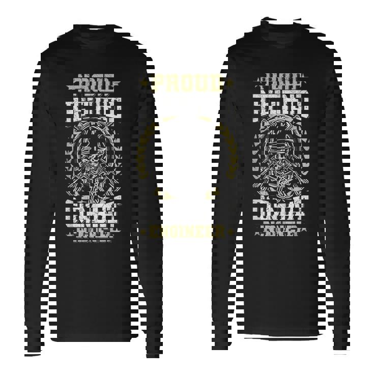 US Army Combat Engineer For a Retired Combat Engineer Long Sleeve T-Shirt