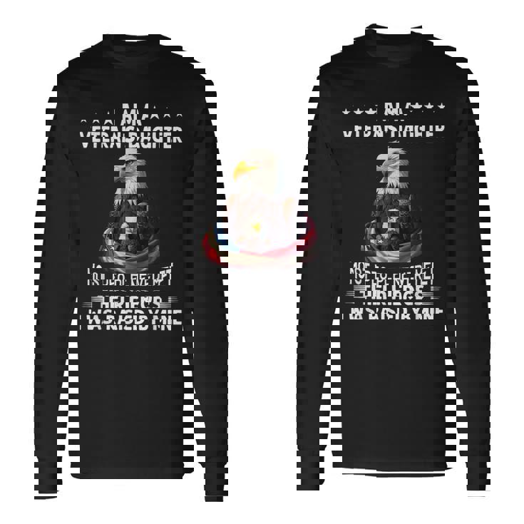I Am A Veteran's Daughter Most People Never Meet Their Long Sleeve T-Shirt