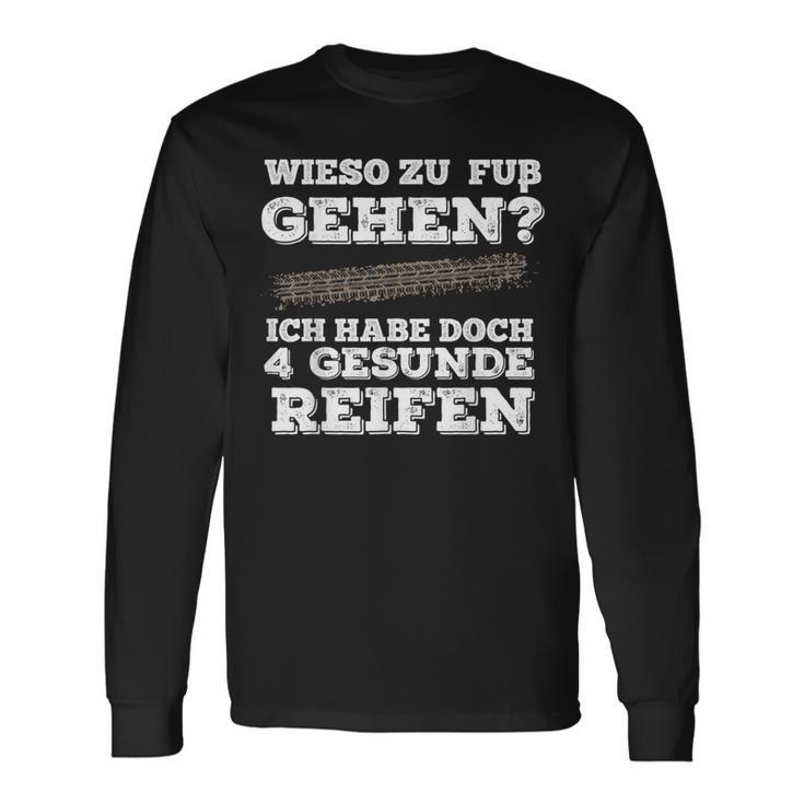 Wieso Zu Fuß Gehen Ich Habe Aberier Gesunde Reifen Car Langarmshirts Geschenkideen