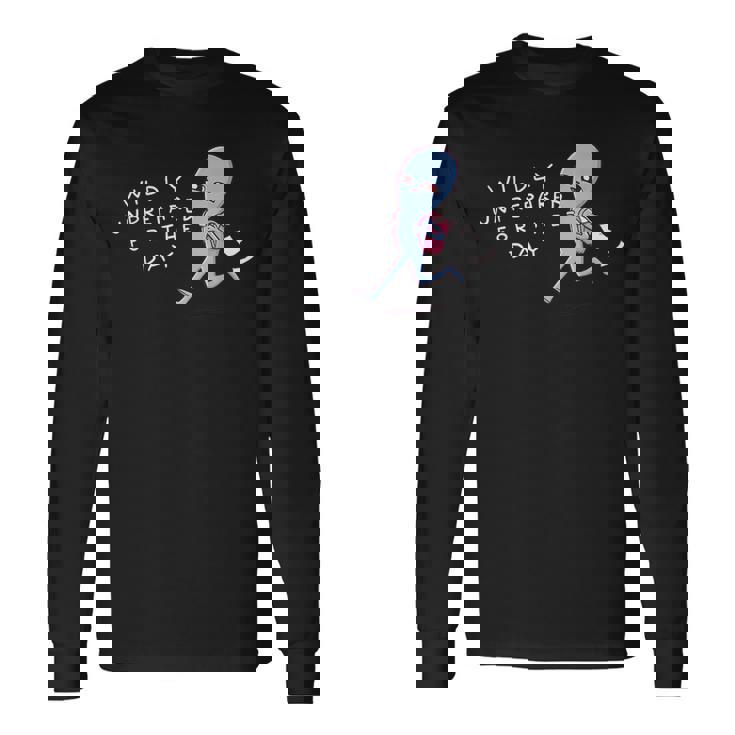 Wildly Unprepared For The Day Ailien Long Sleeve T-Shirt