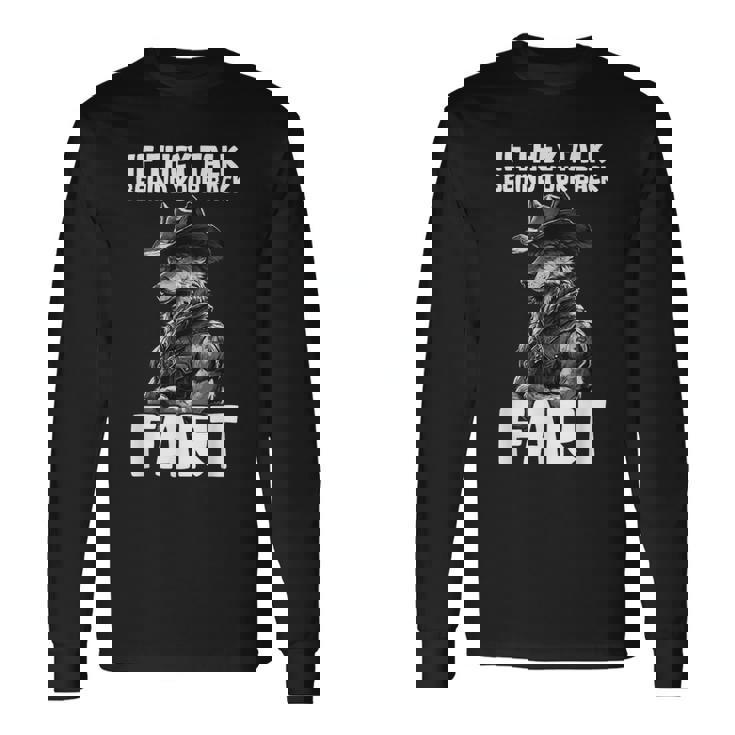 If They Talk Behind Your Back Fart Long Sleeve T-Shirt